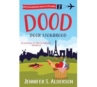 Dood door stokbrood: Een moord op Valentijnsdag in Parijs: 2 (Reizen Kan Moord Zijn Cozy Mysteries)