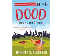 Dood door stokbrood: Een moord op Valentijnsdag in Parijs (Reizen Kan Moord Zijn Cozy Mysteries)