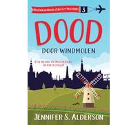 Dood door windmolen: Een moord op Moederdag in Amsterdam: 3 (Reizen Kan Moord Zijn Cozy Mysteries)