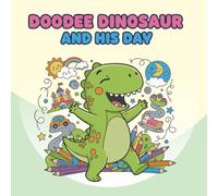 Doodee Dinosaur and His Day - Coloring Book for Kids: Join Doodee the Dinosaur on a fun-filled day packed with adventure, smiles, and creativity!