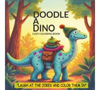 DOODLE A DINO: Laugh at the jokes and color them in. Cozy and easy dinosaur color in jokes for children ages 4 to 8 and Senior friendly. (The Friendly Dino Squad)