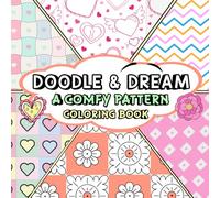 Doodle and Dream: A Comfy Pattern Coloring Book: A Bold and Easy Coloring Book for Kids, Teens, Adults, and Seniors to Relax, Create, and Dream (Whimsy Escapes: A Calming Coloring Journey)