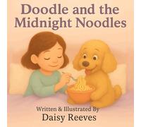 Doodle and the Midnight Noodles: A Rhyming Picture Book for Toddlers and Preschoolers About a Cheeky Poodle, Midnight Mischief, and the Heartwarming ... Giggles, and Celebrating Love and Friendship