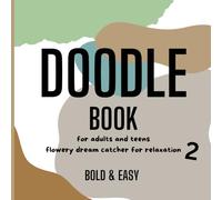 Doodle Book Flowery Dream Catcher 2: Coloring For Adults, Teens And Kids For More Relaxation And Stress Relief, Cute, Boho Style With Flowers