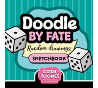 Doodle by Fate Dice-Rolling Drawing Game Prompt Sketchbook: Fun and Unique Art Challenges for Creative Kids and Adults both Beginners and Artists to ... Imagination Boost Family and Friends Activity