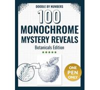 Doodle by Numbers. 100 Monochrome Mystery Reveals: A One-Pen Color by Number Puzzle Book with Hidden Secrets to Discover. Botanicals Edition