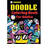 Doodle Coloring Book for Adults: 50 Unique and anti-stress crazy doodle designs coloring pages that invite users to unwind. Stress Relieving doodle patterns coloring book for adults and teens.