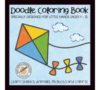 Doodle Coloring Book, specially designed for little hands (Ages 1-3): 50 simple illustrations for learning and recognizing shapes, objects & animals, ... COLORING BOOK : HAPPY HANDS & GROWING MINDS)