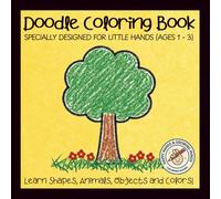 Doodle Coloring Book, specially designed for little hands (Ages 1-3): 50 simple illustrations for learning and recognizing animals, objects & shapes, ... COLORING BOOK : HAPPY HANDS & GROWING MINDS)