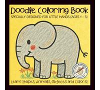 Doodle Coloring Book, specially designed for little hands (Ages 1-3): 50 simple illustrations for learning and recognizing shapes, animals & objects, ... COLORING BOOK : HAPPY HANDS & GROWING MINDS)