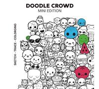 Doodle Crowd: Mini Edition - Kawaii Tracing and Coloring Book for Adults: 32 Micro Doodle Pages with Ultra Tiny Kawaii Illustrations to Trace, Color and Relax