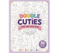 Doodle Cuties :Trace and Color Book: Cozy Rooms, Ocean Friends, Jungle Pals & Kawaii Treats - 50 Adorable Designs for Relaxation and Fun. (Trace and Color book for adults)