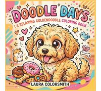 Doodle Days - A Relaxing Goldendoodle Coloring Book: Fun and Easy Goldendoodle Coloring Book - Adorable Dog Designs for All Ages (Dog Life Coloring Book)