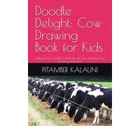 Doodle Delight: Cow Drawing Book for Kids: Unleash Your Child's Creativity with Fun Step-by-Step Drawing Activities