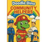 Doodle Dino and the Community Helpers: A Fun Coloring & Activity Book for Kids Featuring Everyday Heroes (The Doodle Dino Adventures)