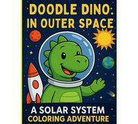 Doodle Dino in Outer Space: A Solar System Coloring Adventure (The Doodle Dino Adventures)