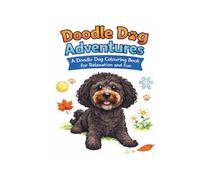 Doodle Dog Adventures: A Doodle Dog Colouring Book for Relaxation and Fun (Doodle Dog Collection)