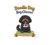 Doodle Dog Say Cheese!: A Paw-trait Colouring Book for Dog Lovers of All Ages (Doodle Dog Collection)