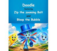Doodle: featuring Zip the zooming Bolt and Bloop the Bubble