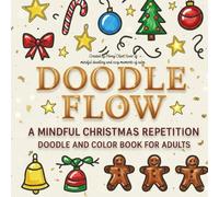 Doodle Flow: A Mindful Christmas Patterns Doodle and Coloring Book for Adults (The Doodle Flow Series)