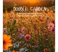 Doodle Garden: A Whimsical Collection of Flowers, Plants & Garden Doodles to Color