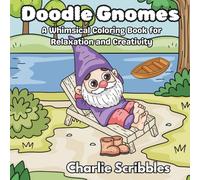 Doodle Gnomes: A Whimsical Coloring Book for Relaxation and Creativity