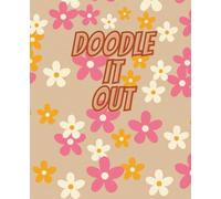 Doodle It Out: A Fun and Creative Sketch Pad for Doodling, Drawing, and Daily Art Play