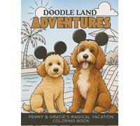 Doodle Land Adventures: Penny & Gracie's Magical Vacation: A Cute Dog Coloring Book for Kids Ages 4-8 | Travel, Theme Parks, Plane Rides, & Imaginative Fun with Two Fluffy Puppies