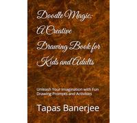 Doodle Magic: A Creative Drawing Book for Kids and Adults: Unleash Your Imagination with Fun Drawing Prompts and Activities