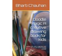 Doodle Magic A creative drawing book for kids: Unleash your child's imagination with fun and educational drawing activities