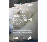 Doodle Magic: A Creative Guide to Drawing Books for All Ages": "Unlock Your Inner Artist with Fun and Easy Drawing Prompts"