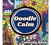 Doodle Mode: A Fun Stress-Relief Coloring Book for Overthinkers Who Need a Break: 45 Chill Designs to Help You Switch Off, Relax, and Reset Your Mind