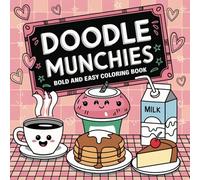 Doodle Munchies Bold and Easy Coloring Book: Cute and Yummy Snacks - Stress-Free Illustrations for Everyone!