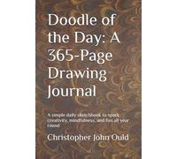 Doodle of the Day: A 365-Page Drawing Journal: A simple daily sketchbook to spark creativity, mindfulness, and fun all year round