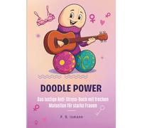 Doodle Power - Das lustige Anti-Stress-Buch für starke Frauen: Das kreative Anti-Stress-Buch mit Humor, kleinen Challenges & Malseiten für zwischendurch, Power, Pause & ein bisschen Wahnsinn
