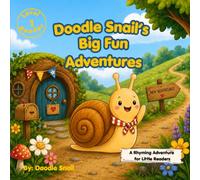 Doodle Snail's Big Fun Adventures: A Rhyming Adventure for Little Readers - A Read-Aloud Bedtime Story Picture Book, Level 1 Reader