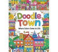 Doodle Town: Where Colours Come to Life!: Learning Through Lines, Colour, and Creativity