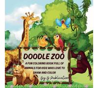Doodle Zoo: A fun coloring book full of animals for kids who love to draw and color