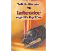 DoodleBum Talk to the paw, my Labrador (Lab) says it's Nap Time: The Puppy Series
