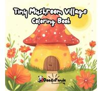 DoodlePanda: Tiny Mushroom Village: Fun and Cute Coloring book for Kids Ages 5 - 12 years old with Activities, Freebies & Coloring Shield (DoodlePanda Coloring Adventures)