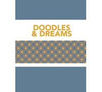 Doodles & Dreams: A Creative Journal for Imagination and Inspiration