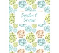 Doodles & Dreams: A heartfelt Mother’s Day journal for capturing memories and sketches-celebrating the magic of motherhood through words and whimsy.