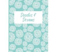 Doodles & Dreams: A heartfelt Mother’s Day journal for capturing memories and sketches-celebrating the magic of motherhood through words and whimsy.