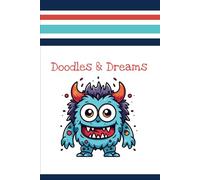Doodles & Dreams: Unleash your imagination with Doodles & Dreams, the ultimate journal for monster lovers and dreamers alike!