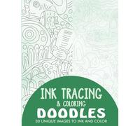 Doodles Ink Tracing Coloring Book for Adults: 30 Unique Illustrations to Ink and Color (Ink Tracing Books for Adults)