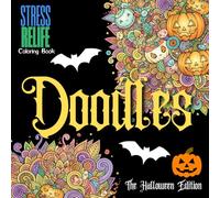 Doodles: The Halloween Edition: A Cute and Intricate Coloring Book for Women Featuring Witches, Ghosts, and Pumpkins for Stress Relief.