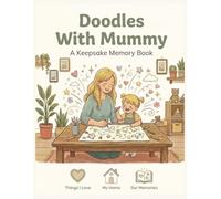 Doodles With Mummy: A Beautiful Keepsake Memory Book for Mothers and Children (The Doodles Collection)