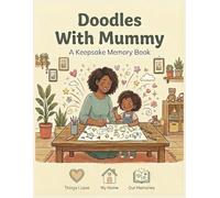 Doodles With Mummy: A Beautiful Keepsake Memory Book for Mothers and Children (The Doodles Collection)