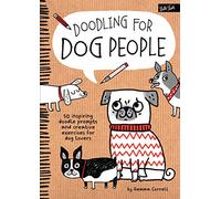 Doodling for Dog People: 50 inspiring doodle prompts and creative exercises for dog lovers