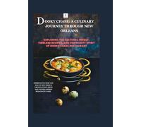 Dooky Chase: A Culinary Legacy of New Orleans: Exploxploring The Cultural Impact, Timeless Recipes, And Community Spirit Of Dooky Chase